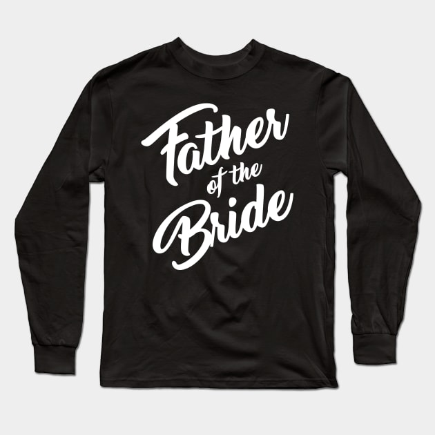 Father of the Bride Long Sleeve T-Shirt by One30Creative